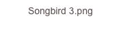 Songbird 3.png