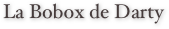 La Bobox de Darty
