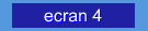 ecran 4