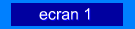 ecran 1