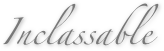 Inclassable