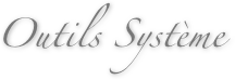 Outils Système