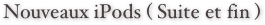 Nouveaux iPods ( Suite et fin )